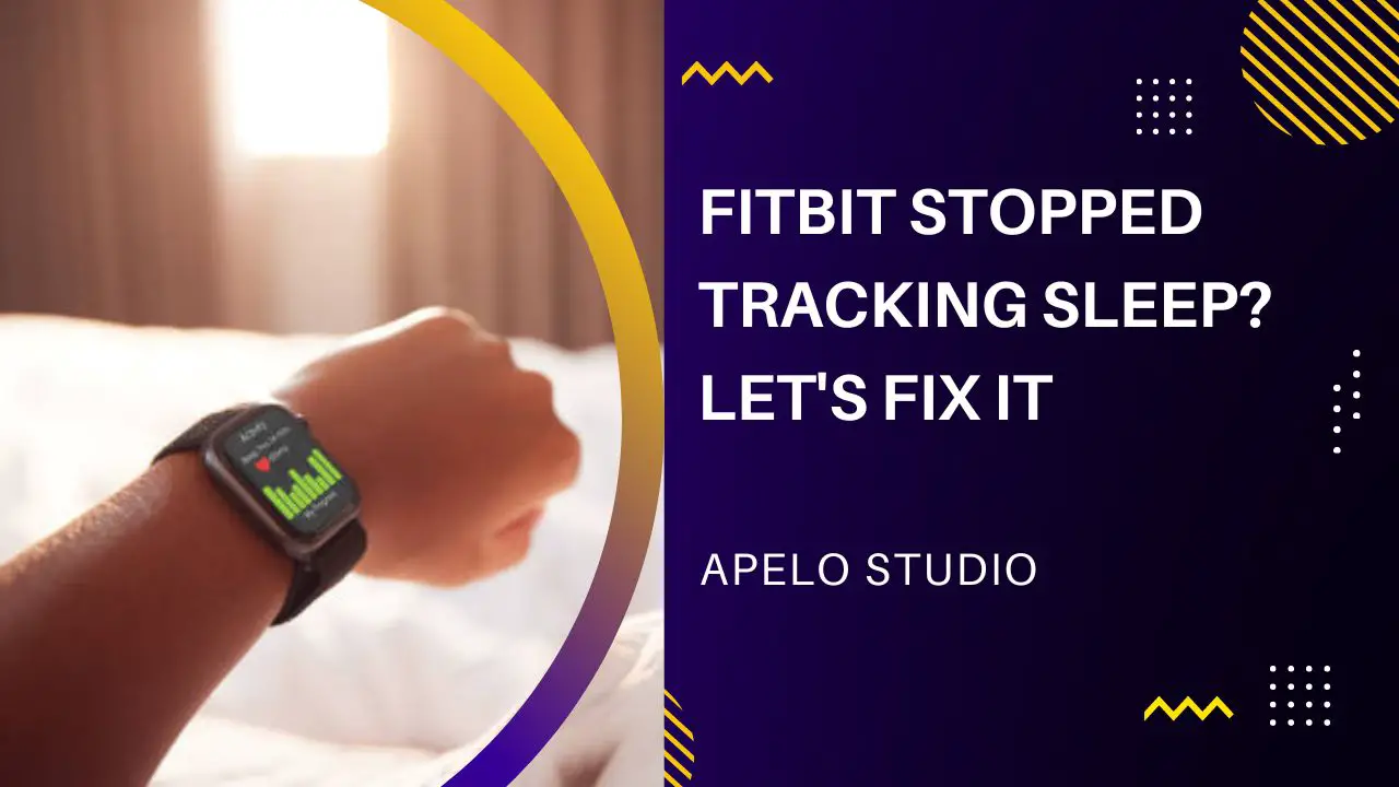 Fitbit Stopped Tracking Sleep
