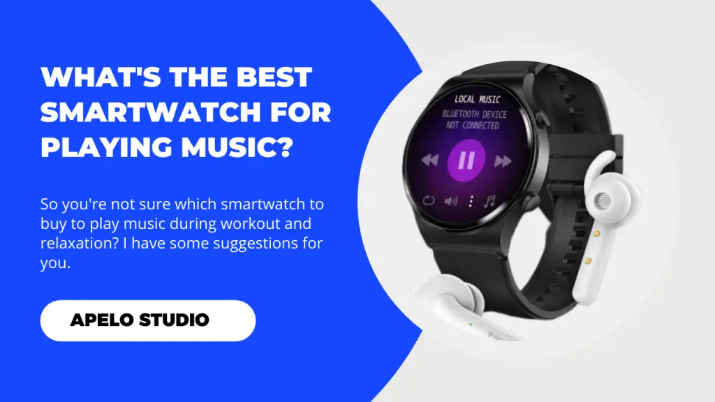 3 Best Smartwatches for Music The Complete Guide